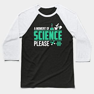 a moment of science Baseball T-Shirt